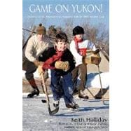 Game on Yukon! : Mystery of the Dawson City Nuggets and the 1905 Stanley Cup