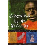 Growing up in Slavery : Stories of Young Slaves as Told by Themselves