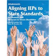 Aligning IEPs to the Common Core State Standards: For Students With Moderate and Severe Disabilities