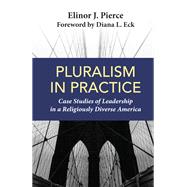 Pluralism in Practice: Case Studies of Leadership in a Religiously Diverse America