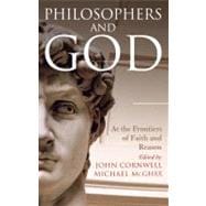 Philosophers and God At the Frontiers of Faith and Reason