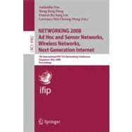 NETWORKING 2008 Ad Hoc and Sensor Networks, Wireless Networks, Next Generation Internet