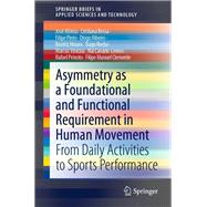 Asymmetry As a Foundational and Functional Requirement in Human Movement