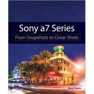 Sony A7 Series From Snapshots to Great Shots