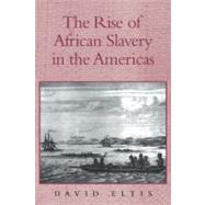 The Rise of African Slavery in the Americas