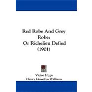 Red Robe and Grey Robe : Or Richelieu Defied (1901)