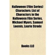 Halloween Characters : List of Characters in the Halloween Film Series, Michael Myers, Samuel Loomis, Laurie Strode