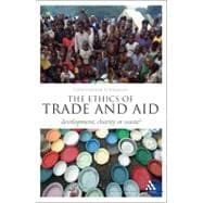 The Ethics of Trade and Aid Development, Charity or Waste?