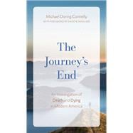 The Journey's End An Investigation of Death and Dying In Modern America