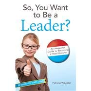 So, You Want to Be a Leader?