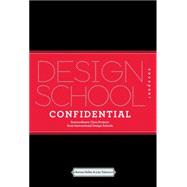 Design School Confidential Extraordinary Class Projects From the International Design Schools, Colleges, and Institutes