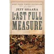 The Last Full Measure A Novel of the Civil War