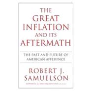 Great Inflation and Its Aftermath : The Past and Future of American Affluence