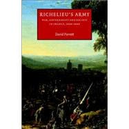 Richelieu's Army: War, Government and Society in France, 1624â€“1642