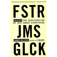 Faster: The Acceleration of Just about Everything