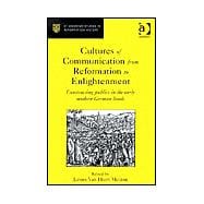Cultures of Communication from Reformation to Enlightenment: Constructing Publics in the Early Modern German Lands