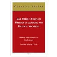 Max Weber's Complete Writings on Academic and Political Vocations