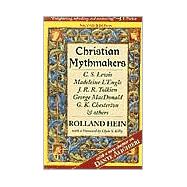 Christian Mythmakers: C.S. Lewis, Madeleine L'Engle,J.R. Tolkien, George Macdonald, G.K. Chesterton, Charles Williams, Dante Alighieri, John Bunyan, Walter Wangerin, robert