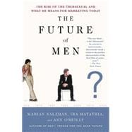 The Future of Men The Rise of the Übersexual and What He Means for Marketing Today