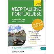 Keep Talking Portuguese Audio Course - Ten Days to Confidence Advanced beginner's guide to speaking and understanding with confidence