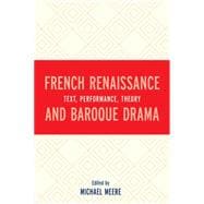 French Renaissance and Baroque Drama Text, Performance, Theory