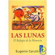 La Lunas / the Moons: El Refugio De La Memoria/ the Refuge of Memory