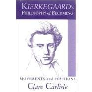 Kierkegaard's Philosophy of Becoming: Movements And Positions