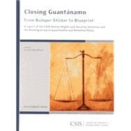 Closing Guantanamo From Bumper Sticker to Blueprint