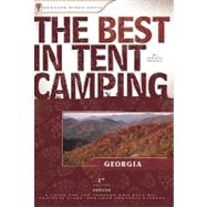 The Best in Tent Camping: Georgia A Guide for Car Campers Who Hate RVs, Concrete Slabs, and Loud Portable Stereos