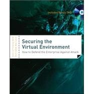 Securing the Virtual Environment, Included DVD How to Defend the Enterprise Against Attack