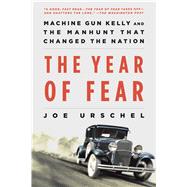 The Year of Fear Machine Gun Kelly and the Manhunt That Changed the Nation