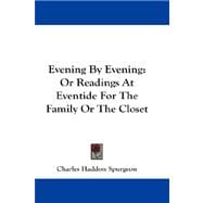 Evening by Evening : Or Readings at Eventide for the Family or the Closet
