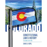Colorado Constitutional Law and History, Second Edition