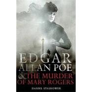 Edgar Allan Poe and the Murder of Mary Rogers