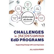 Challenges in (Re)designing EdD Programs: Supporting Change with Learning Cases