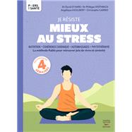 Je résiste mieux au stress - Nutrition, Cohérence cardiaque, Automassages, Phytothérapie