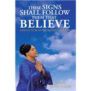 These Signs Shall Follow Them That Believe