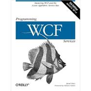 Programming WCF Services : Develop Cloud Applications with W..., 9780596805487