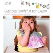 Lotta Jansdotter's Simple Sewing for Baby 20 Easy Projects for Newborns to Toddlers