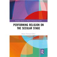 Performing Religion on the Secular Stage