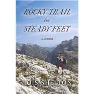 Rocky Trail but Steady Feet A Memoir