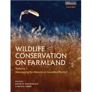Wildlife Conservation on Farmland Volume 1 Managing for nature in lowland farms