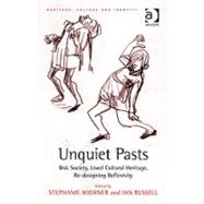 Unquiet Pasts: Risk Society, Lived Cultural Heritage, Re-designing Reflexivity