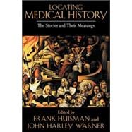 Locating Medical History: The Stories And Their Meanings