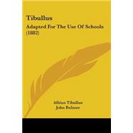 Tibullus : Adapted for the Use of Schools (1882)