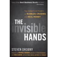 The Invisible Hands Top Hedge Fund Traders on Bubbles, Crashes, and Real Money