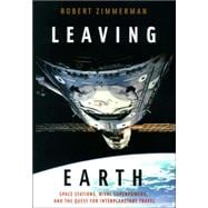 Leaving Earth : Space Stations, Rival Superpowers, and the Quest for Interplanetary Travel