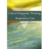 Critical Diagnostic Thinking in Respiratory Care : A Case-Based Approach