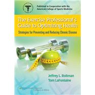 The Exercise Professional's Guide to Optimizing Health Strategies for Preventing and Reducing Chronic Disease