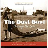 The Dust Bowl Through the Lens How Photography Revealed and Helped Remedy a National Disaster